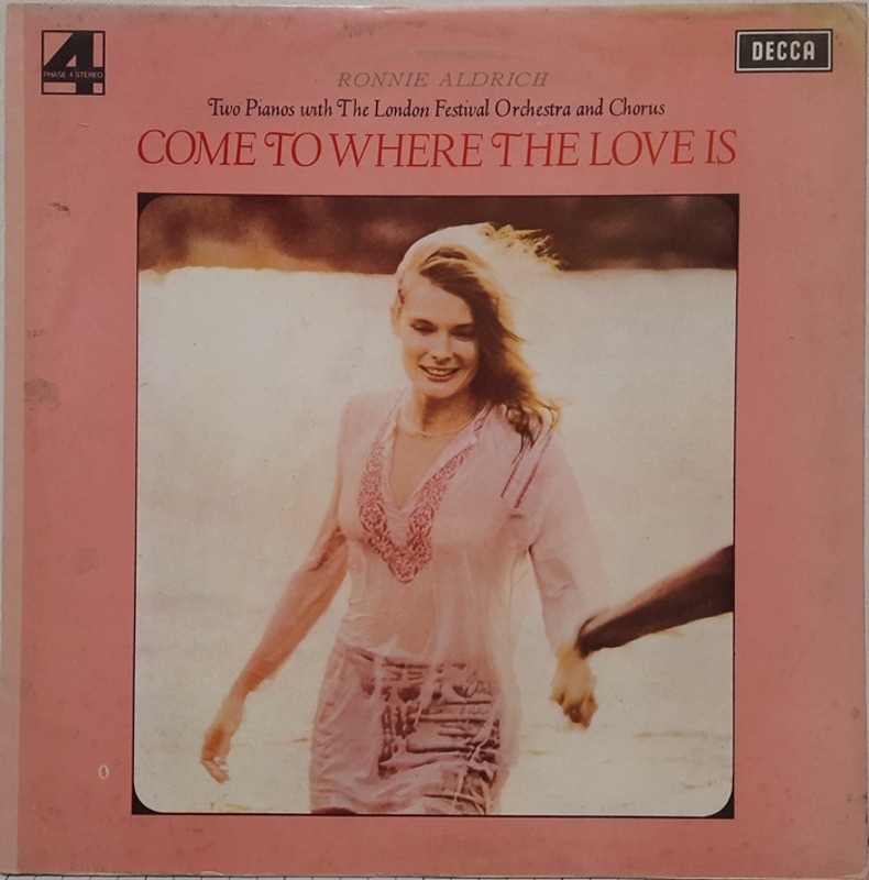 RONNIE ALDRICH / Two Pianos with Thw London Festival Orchestra and Chorus, Come to Where the Love is